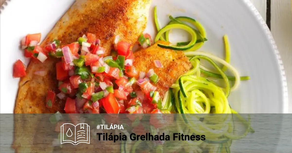 Receita de Tilápia Grelhada Fitness